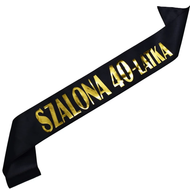 Szarfa na 40 urodziny Szalona 40-latka - czarna, zloty nadruk