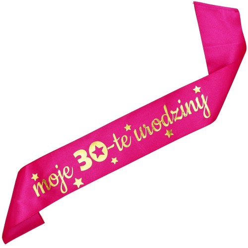 Szarfa na 30 urodziny Moje 30-te urodziny - rozowa, zloty nadruk