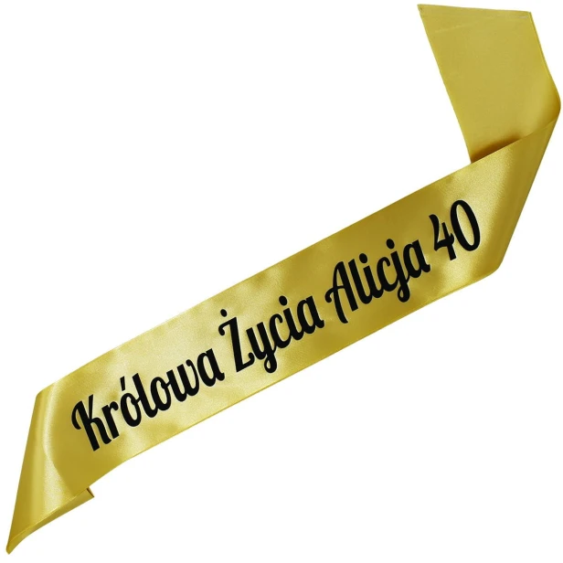 Szarfa na 40 urodziny Krolowa Zycia 40 dowolnym imieniem - zlota
