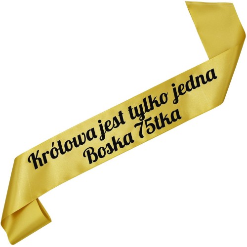 Szarfa na 75 urodziny Krolowa jest tylko jedna Boska 75tka - zlota, czarny nadruk