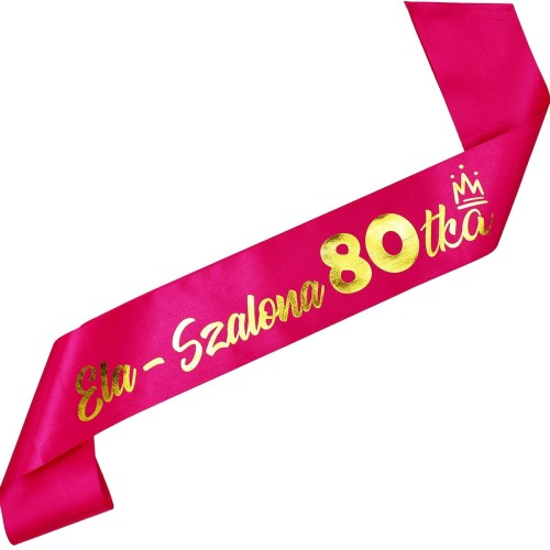 Szarfa na 80 urodziny Szalona 80tka imieniem fuksjowa - zlota, zloty nadruk