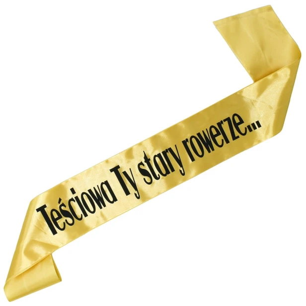 Szarfa zlota Tesciowa Ty stary rowerze...