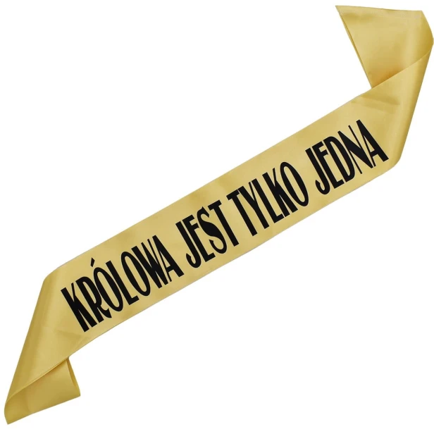 Szarfa zlota Krolowa jest tylko jedna - zlota, czarny nadruk